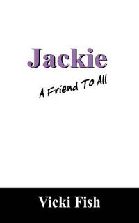 Cover image for Jackie: A Friend to All