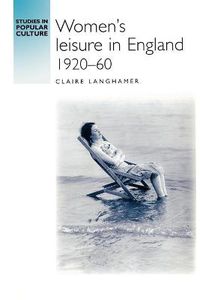 Cover image for Women's Leisure in England, 1920-1960