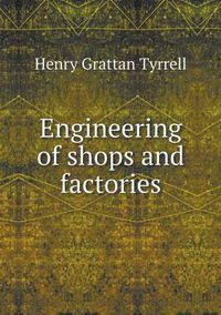 Cover image for Engineering of shops and factories