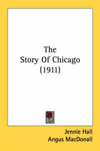 Cover image for The Story of Chicago (1911)