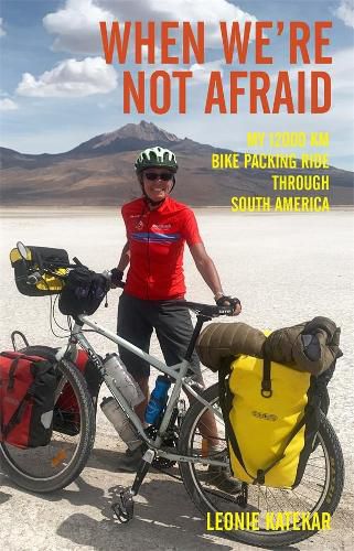 Cover image for When We're Not Afraid: My 12,000 km Bike-Packing Ride Through South America