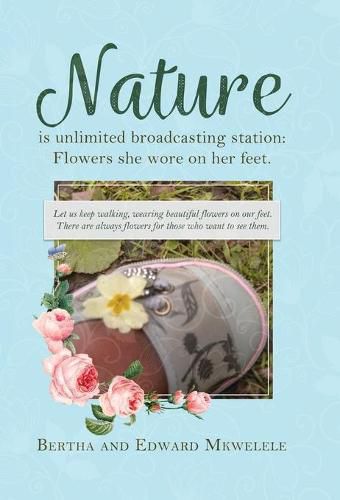 Cover image for Nature Is Unlimited Broadcasting Station: Flowers She Wore on Her Feet