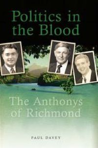 Cover image for Politics in the Blood: The Anthony's of Richmond