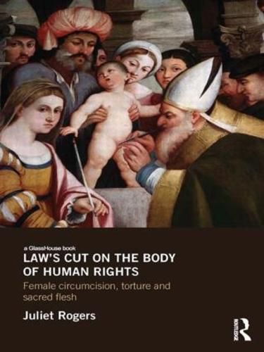 Cover image for Law's Cut on the Body of Human Rights: Female circumcision, torture and sacred flesh