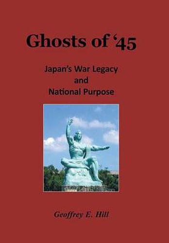 Cover image for Ghosts of '45: Japan's War Legacy and National Purpose