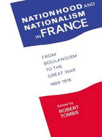 Cover image for Nationhood and Nationalism in France: From Boulangism to the Great War 1889-1918