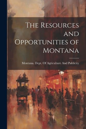 Cover image for The Resources and Opportunities of Montana