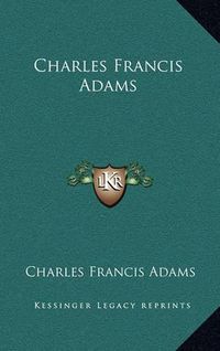 Cover image for Charles Francis Adams