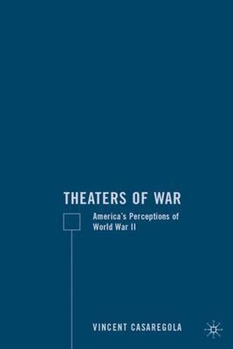 Cover image for Theaters of War: America's Perceptions of World War II