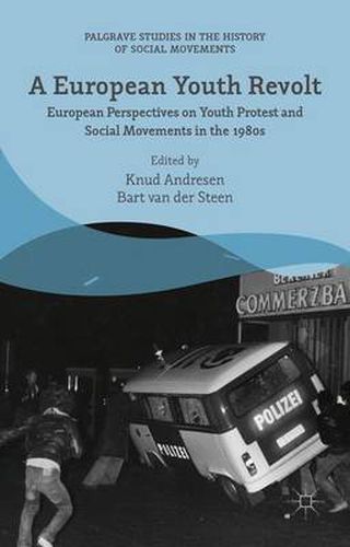 Cover image for A European Youth Revolt: European Perspectives on Youth Protest and Social Movements in the 1980s