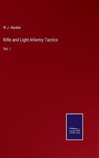 Cover image for Rifle and Light Infantry Tactics: Vol. I