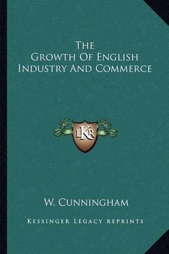 The Growth of English Industry and Commerce