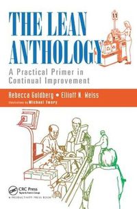 Cover image for The Lean Anthology: A Practical Primer in Continual Improvement