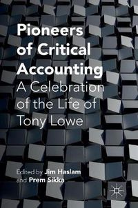 Cover image for Pioneers of Critical Accounting: A Celebration of the Life of Tony Lowe