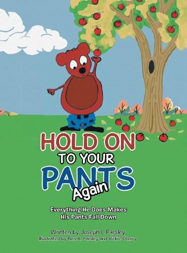 Cover image for Hold On To Your Pants Again: Everything He Does Makes His Pants Fall Down