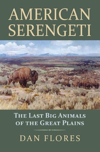 Cover image for American Serengeti: The Last Big Animals of the Great Plains