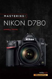 Cover image for Mastering the Nikon D780