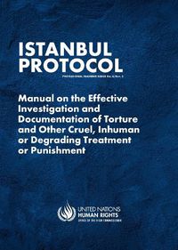 Cover image for Istanbul Protocol: Manual on the Effective Investigation and Documentation of Torture and Other Cruel, Inhuman or Degrading Treatment or Punishment