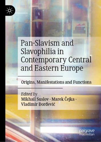 Pan-Slavism and Slavophilia in Contemporary Central and Eastern Europe ...