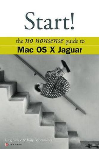 Cover image for Start! The No Nonsense Guide to Mac OS X Jaguar