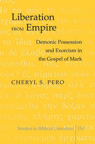 Cover image for Liberation from Empire: Demonic Possession and Exorcism in the Gospel of Mark