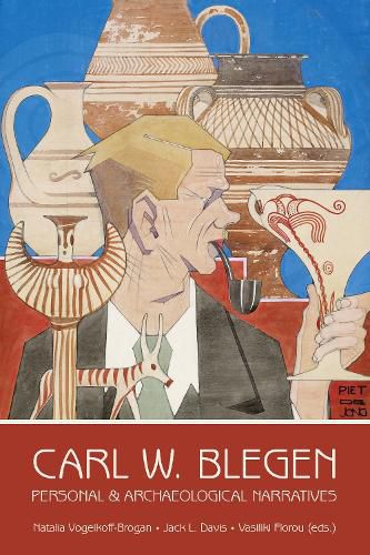 Cover image for Carl W. Blegen: Personal and Archaeological Narratives