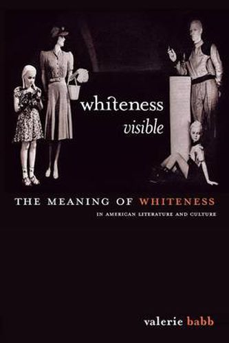 Cover image for Whiteness Visible: The Meaning of Whiteness in American Literature