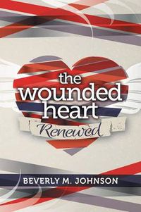 Cover image for The Wounded Heart Renewed