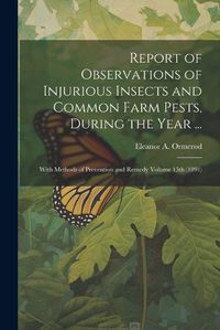 Cover image for Report of Observations of Injurious Insects and Common Farm Pests, During the Year ...