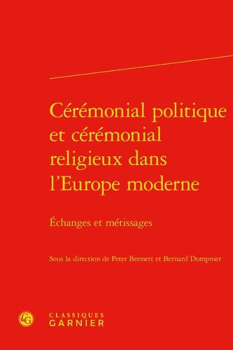 Cover image for Ceremonial Politique Et Ceremonial Religieux Dans l'Europe Moderne: Echanges Et Metissages