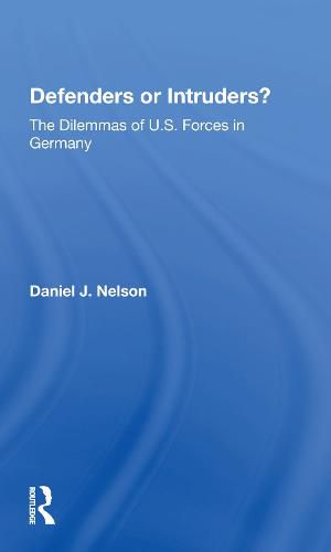 Defenders or Intruders?: The Dilemmas of U.S. Forces in Germany