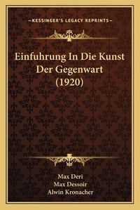 Cover image for Einfuhrung in Die Kunst Der Gegenwart (1920)