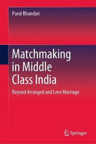 Cover image for Matchmaking in Middle Class India: Beyond Arranged and Love Marriage