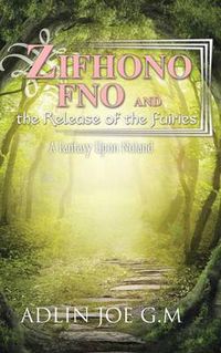 Cover image for Zifhono Fno and the Release of the Fairies: A Fantasy Upon Noland