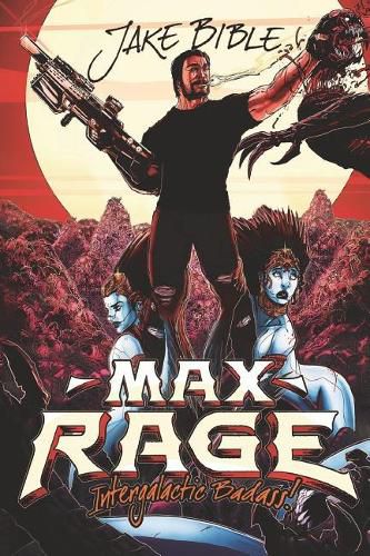 Max Rage: Intergalactic Badass!