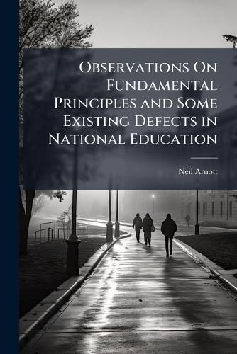 Cover image for Observations On Fundamental Principles and Some Existing Defects in National Education
