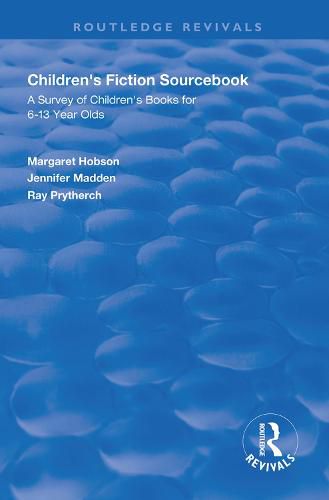 Cover image for Children's Fiction Sourcebook: A survey of children's books for 6-13 year olds