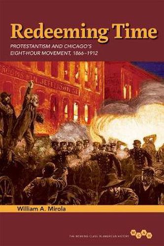 Cover image for Redeeming Time: Protestantism and Chicago's Eight-Hour Movement, 1866-1912