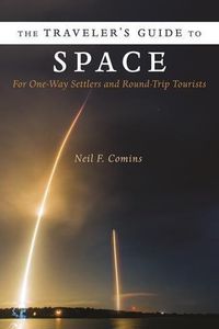 Cover image for The Traveler's Guide to Space: For One-Way Settlers and Round-Trip Tourists