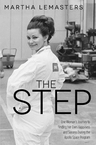 Cover image for The Step: One Woman's Journey to Finding her Own Happiness and Success During the Apollo Space Program