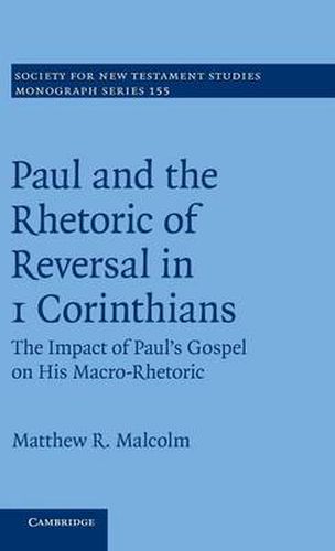 Cover image for Paul and the Rhetoric of Reversal in 1 Corinthians: The Impact of Paul's Gospel on his Macro-Rhetoric