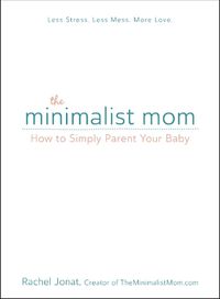 Cover image for The Minimalist Mom: How to Simply Parent Your Baby