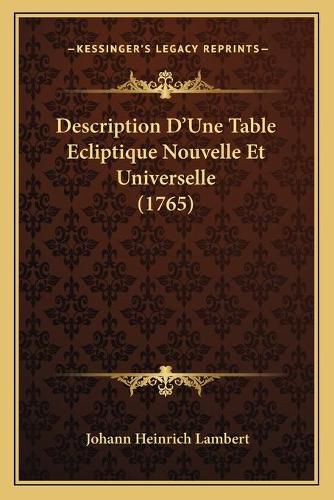 Description D'Une Table Ecliptique Nouvelle Et Universelle (1765)