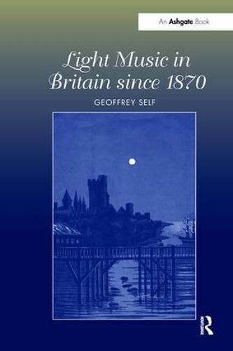 Cover image for Light Music in Britain since 1870: A Survey