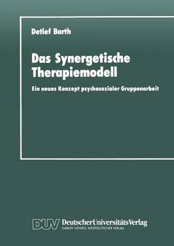 Cover image for Das Synergetische Therapiemodell: Ein neues Konzept psychosozialer Gruppenarbeit