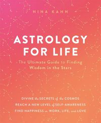 Cover image for Astrology for Life: The Ultimate Guide to Finding Wisdom in the Stars