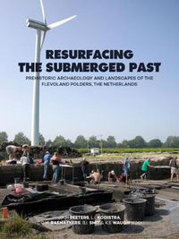 Cover image for Resurfacing the Submerged Past: Prehistoric Archaeology and Landscapes of the Flevoland Polders, the Netherlands