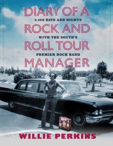 Cover image for Diary of a Rock and Roll Tour Manager: 2,190 Days and Nights with the South's Premier Rock Band