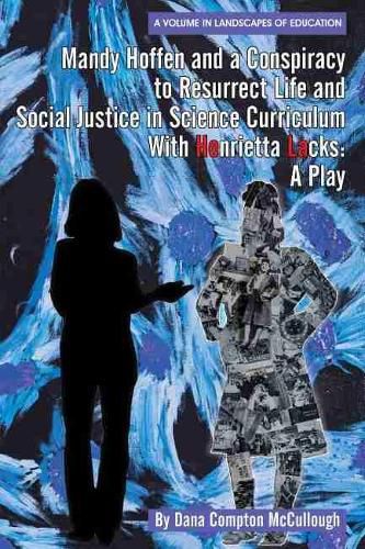 Cover image for Mandy Hoffen and a Conspiracy to Resurrect Life and Social Justice in Science Curriculum with Henrietta Lacks: A Play