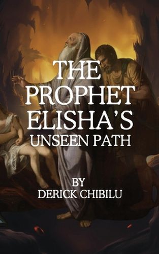 Cover image for The Prophet Elisha's Unseen Path